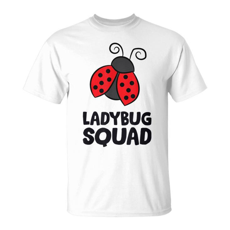 Ladybug Squad Love Ladybugs Team Ladybugs Unisex T-Shirt