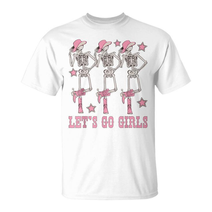 Lets Go Girls Dancing Skeleton Cowgirl Bachelorette Party  Dancing Funny Gifts Unisex T-Shirt