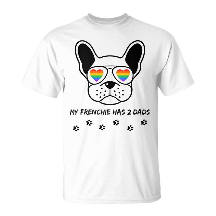 Lgbt My Frenchie French Bulldog Has 2 Dads Gay Pride Dog  Unisex T-Shirt