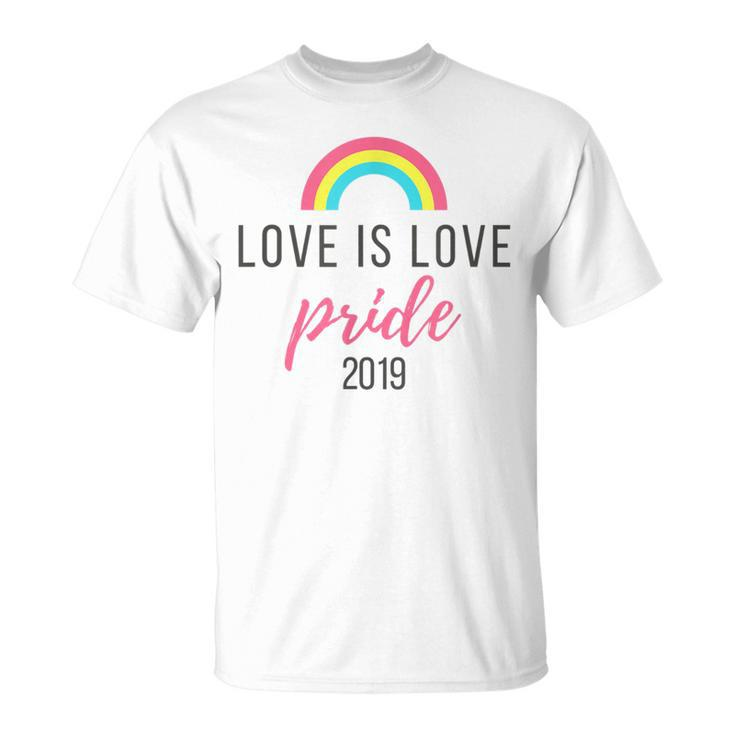 Love Is Love 2019 Lgbt Gay Pride  Unisex T-Shirt