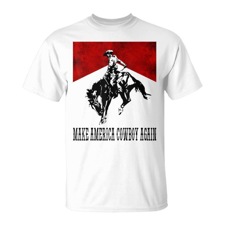 Make America Cowgirl Cowboy Again Rodeo Lover 4Th Of July Unisex T-Shirt
