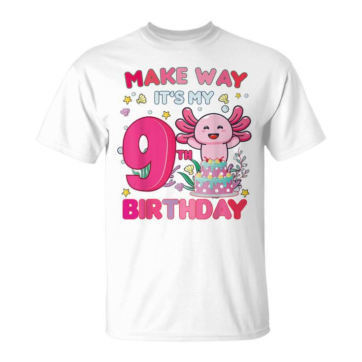 Make Way Its My 9Th Birthday Cute Axolotl 9Th Birthday Girl  Unisex T-Shirt
