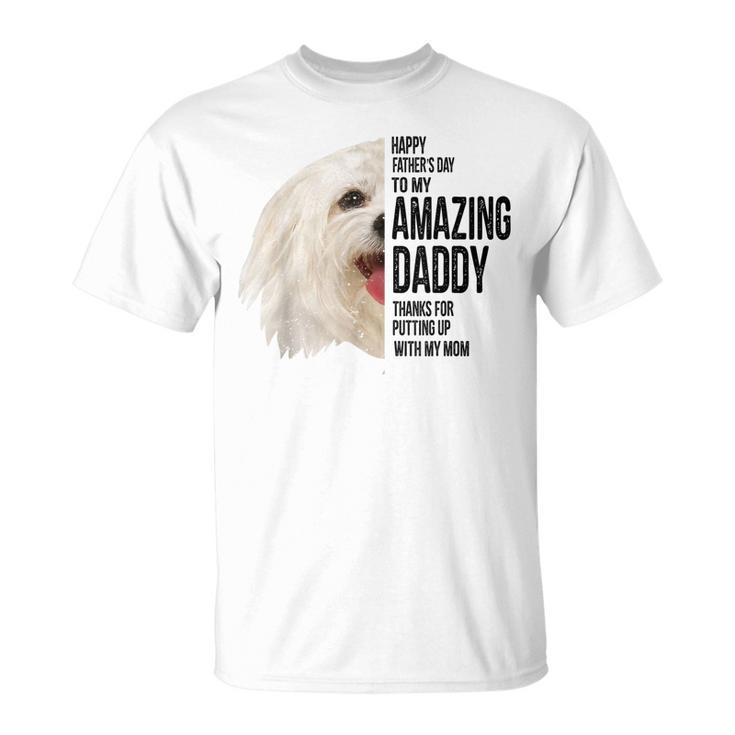 Maltese Dad Happy Fathers Day To My Amazing Daddy Maltese  Unisex T-Shirt