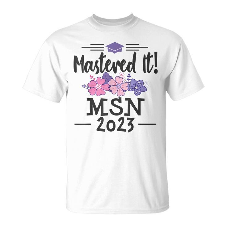 Mastered It 2023 Msn Masters Nursing Science Graduation  Unisex T-Shirt