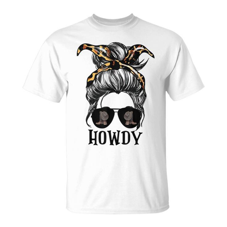 Messy Bun Hat Howdy Rodeo Western Country Southern Cowgirl Unisex T-Shirt