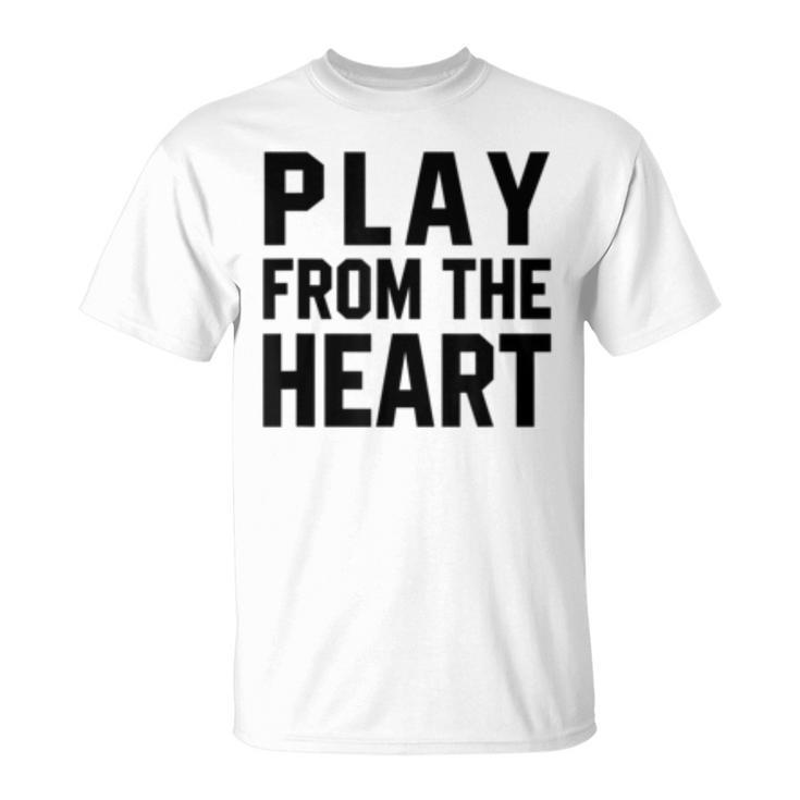 Motivational Volleyball Quotes Play From The Heart Coach  Unisex T-Shirt