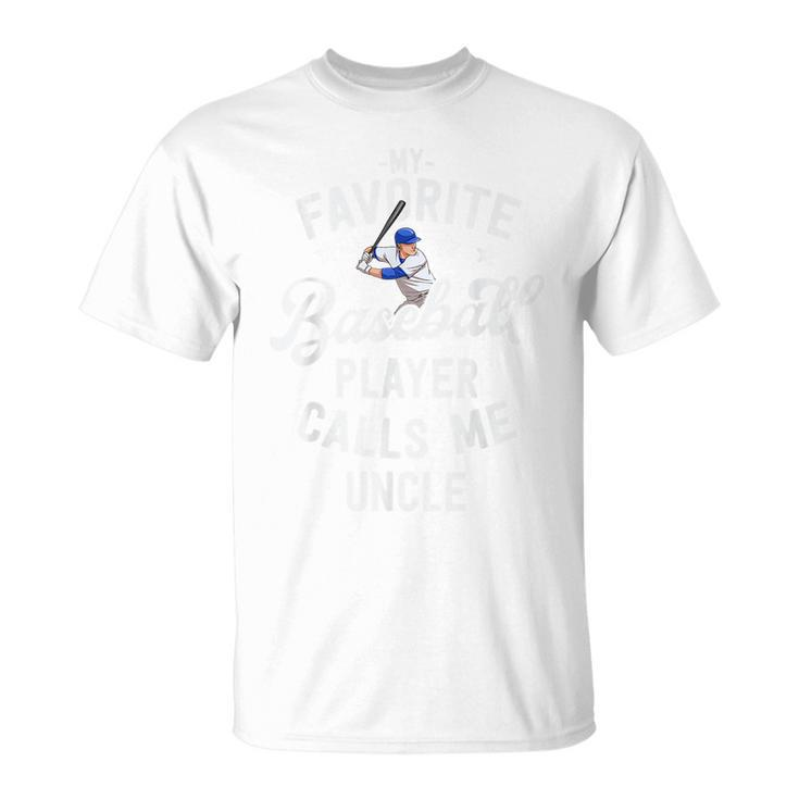 My Favorite Baseball Player Calls Me Uncle Baseball Gift  Unisex T-Shirt