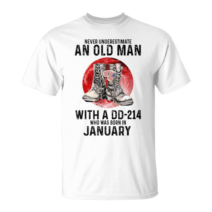 Never Underestimate An Old January Man With A Dd214 Unisex T-Shirt