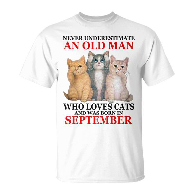 Never Underestimate An Old Man Who Loves Cat September Unisex T-Shirt