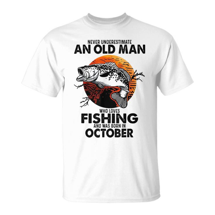 Never Underestimate An Old Man Who Loves Fishing October Unisex T-Shirt