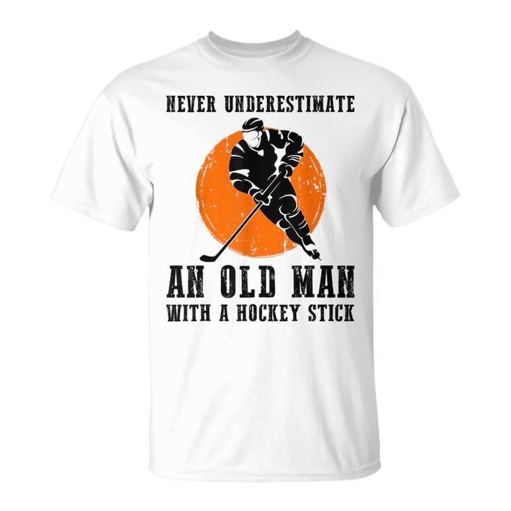 Never Underestimate An Old Man With A Hockey Stick Funny Gift For Mens Unisex T-Shirt