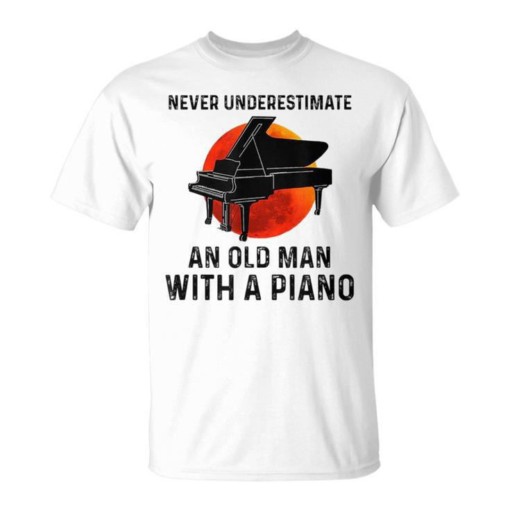 Never Underestimate An Old Man With A Piano Musician Old Man Funny Gifts Unisex T-Shirt