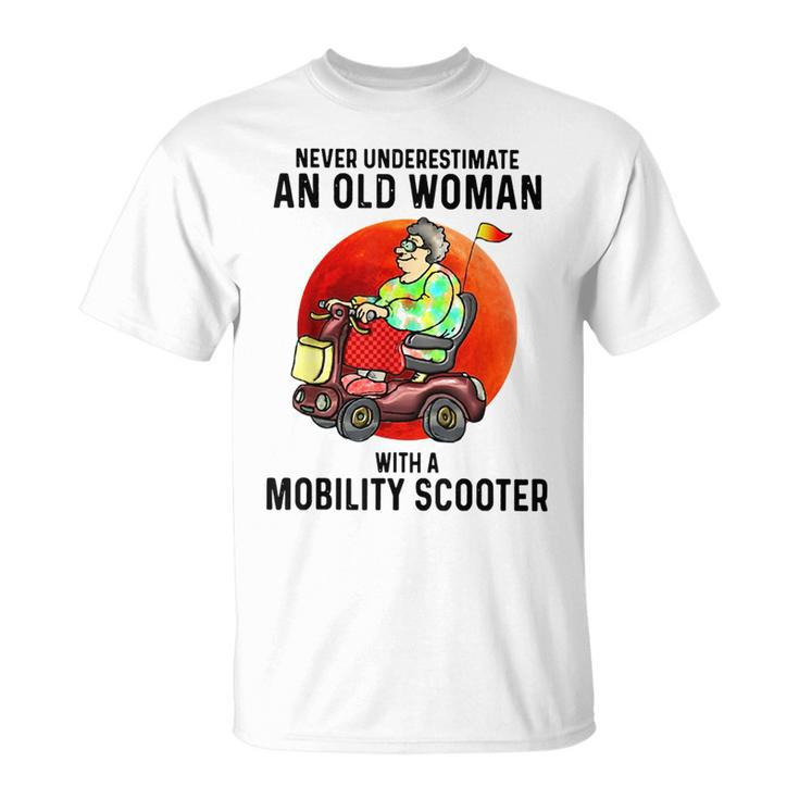 Never Underestimate An Old Woman With A Mobility Scooter Old Woman Funny Gifts Unisex T-Shirt