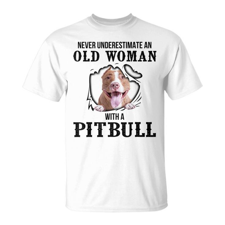 Never Underestimate An Old Woman With A Pitbull Old Woman Funny Gifts Unisex T-Shirt