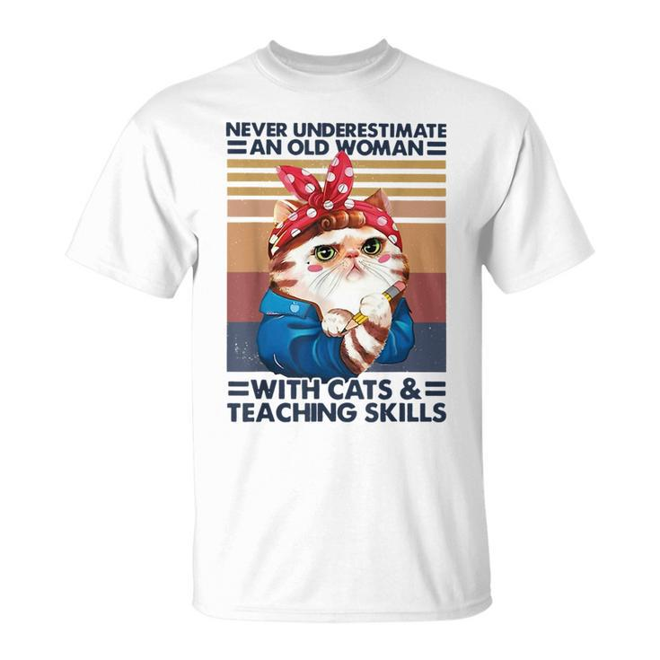 Never Underestimate An Old Woman With Cats And Teaching Old Woman Funny Gifts Unisex T-Shirt