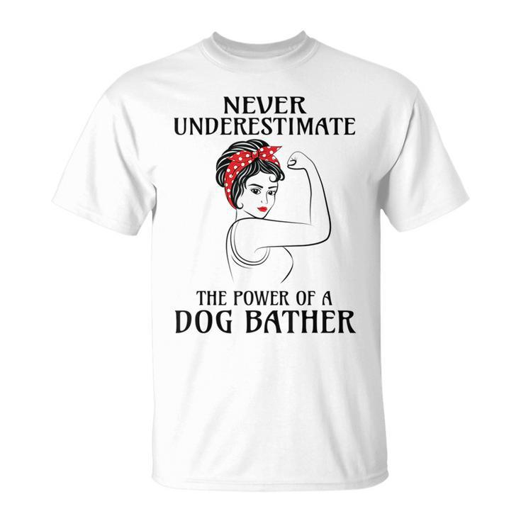 Never Underestimate Dog Bather Unisex T-Shirt