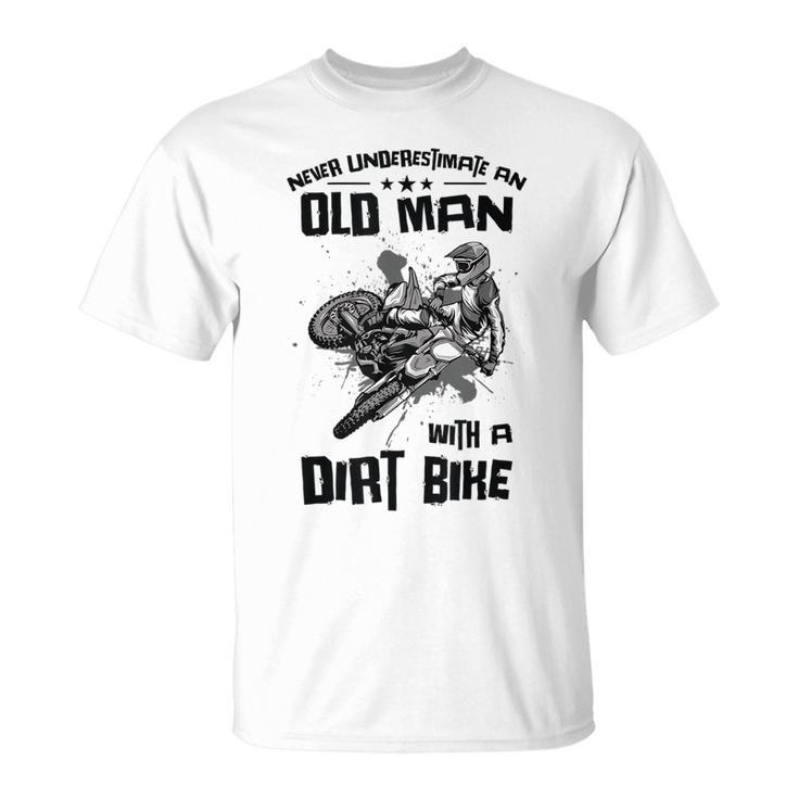 Never Underestimate Old Man Motocross Off Road Dirt Bike Unisex T-Shirt
