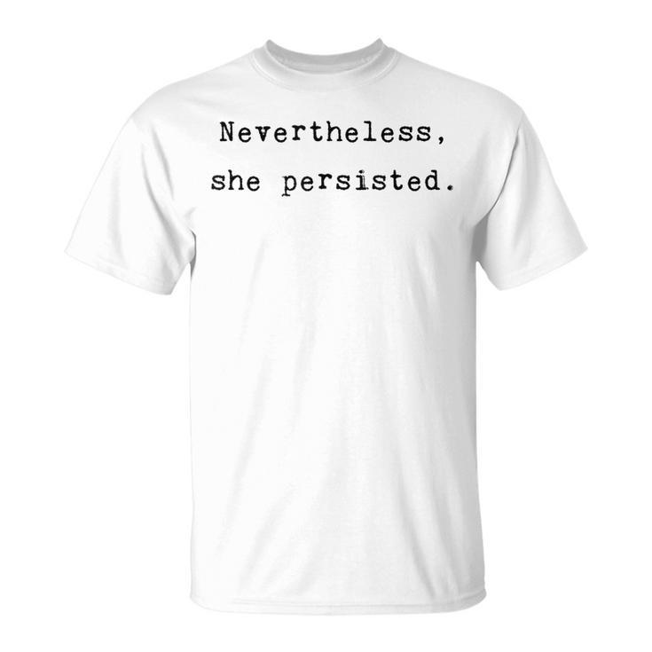 Nevertheless She Persisted Feminist Agenda Equality Quote T-Shirt