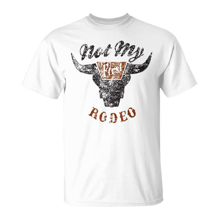 Not My First Rodeo Western Country Southern Cowboy Cowgirl Unisex T-Shirt