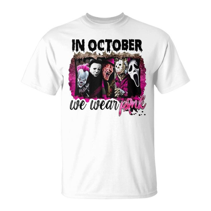In October We Wear Pink Horror Movie Halloween Breast Cancer T-Shirt