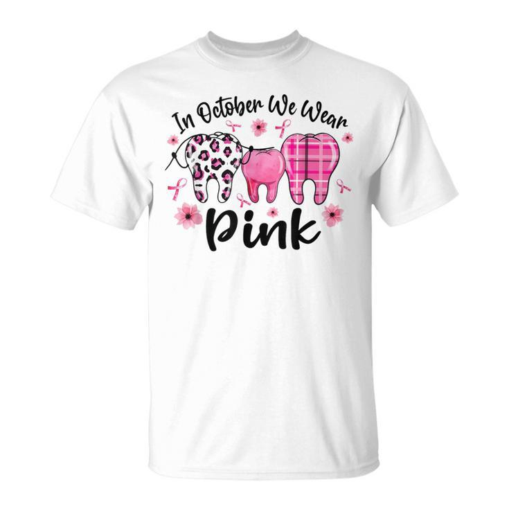 In October We Wear Pink Th Dental Breast Cancer Awareness T-Shirt