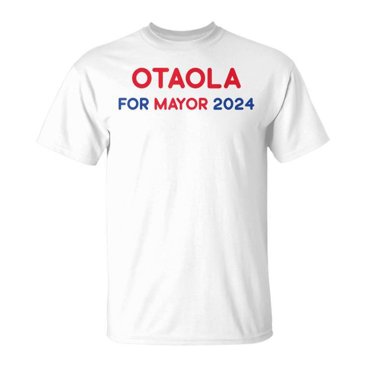Otaola For Mayor 2024 Unisex T-Shirt