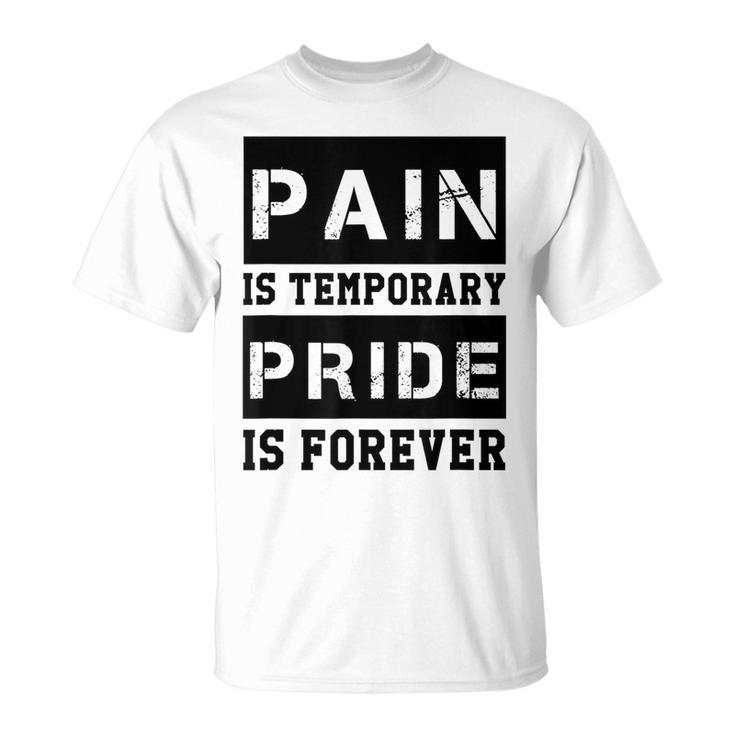 Pain Is Temporary Pride Is Forever  Workout Motivation  Unisex T-Shirt