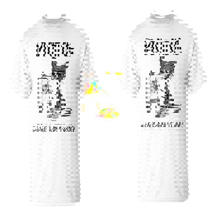 Painting Because Murder Is Wrong Cat T-Shirt