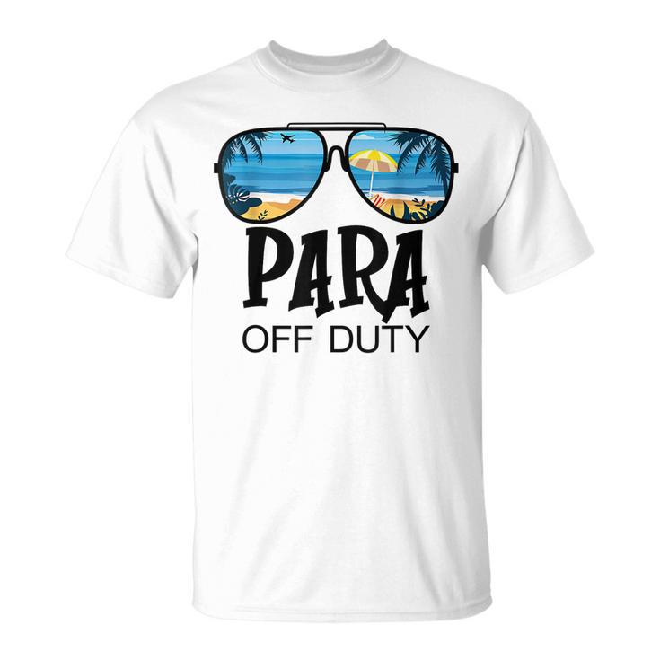 Para Off Duty Paraprofessional Para Mode Last Day Of School T-shirt