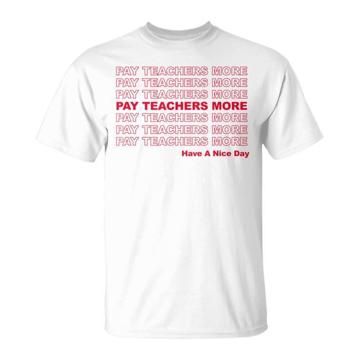 Pay Teachers More Educator Activist Activism Support Unisex T-Shirt
