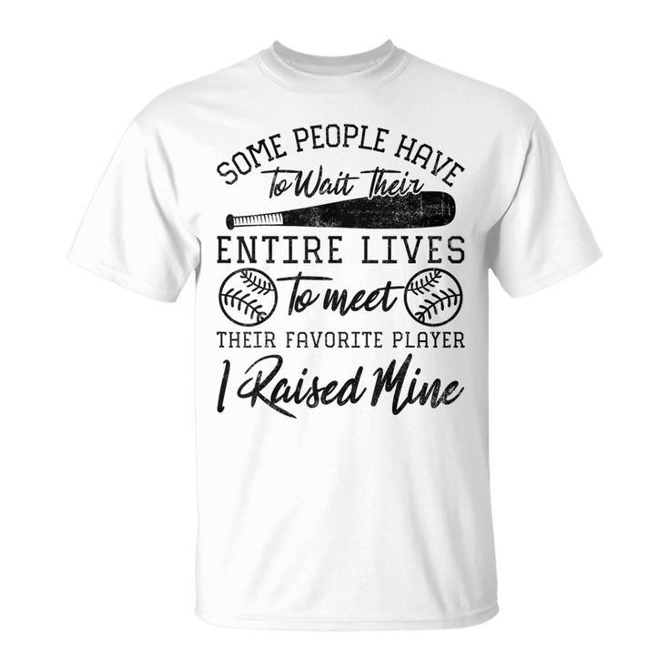 Some People Have To Wait Their Entire Lives Baseball Dad T-Shirt