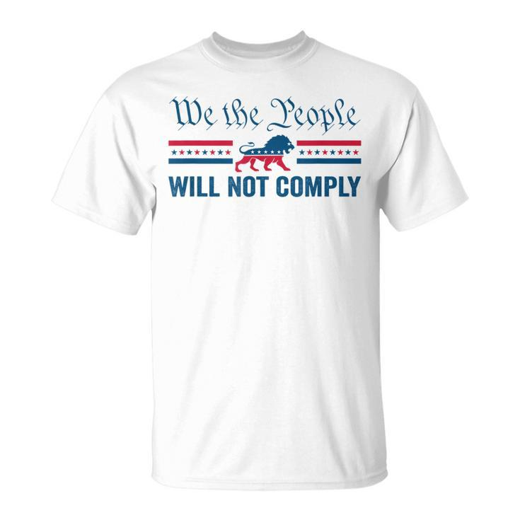 We The People Will Not Comply Usa Patriotic Lion T-Shirt