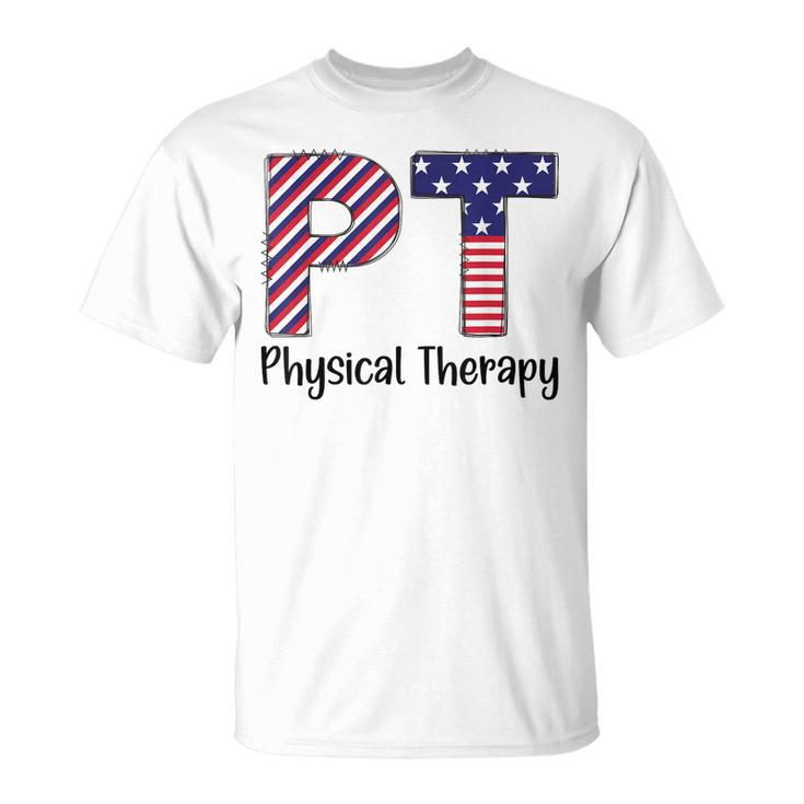 Physical Therapy 4Th Of July Design Cool Physical Therapist Unisex T-Shirt