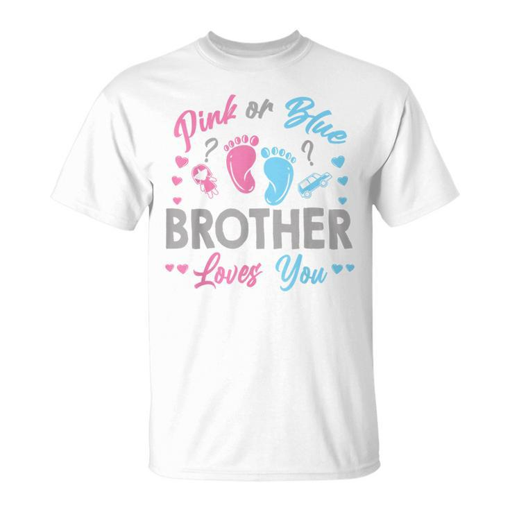 Pink Or Blue Brother Loves You Gender Reveal  Unisex T-Shirt