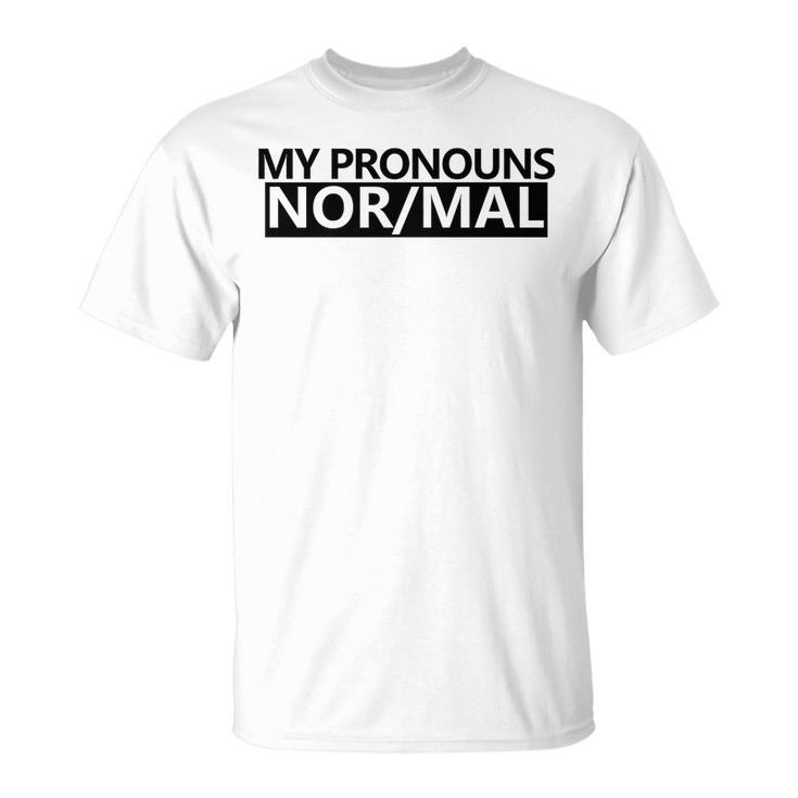 My Pronouns Are Nor-Mal T-Shirt