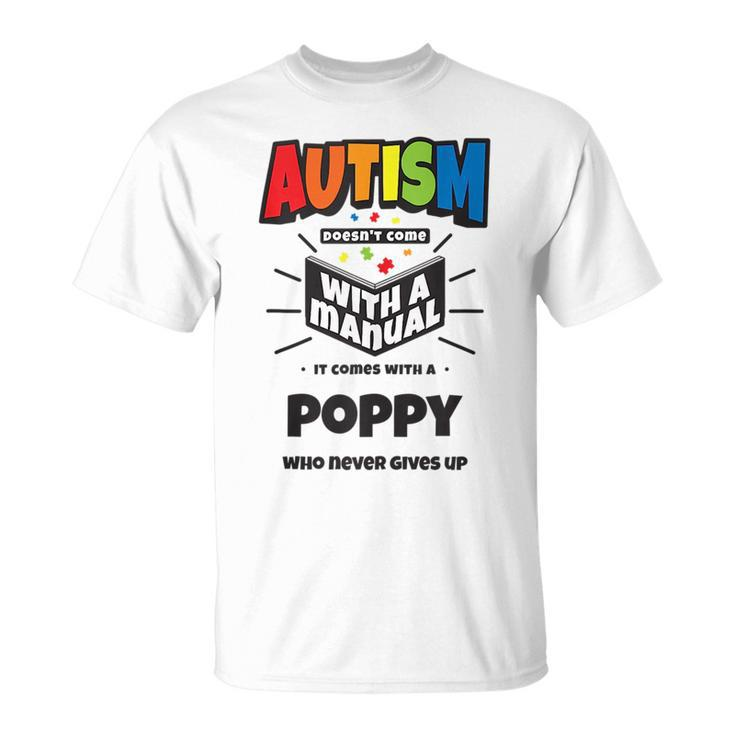 Proud Autism Poppy Quote - Autistic Pride Awareness Saying  Unisex T-Shirt