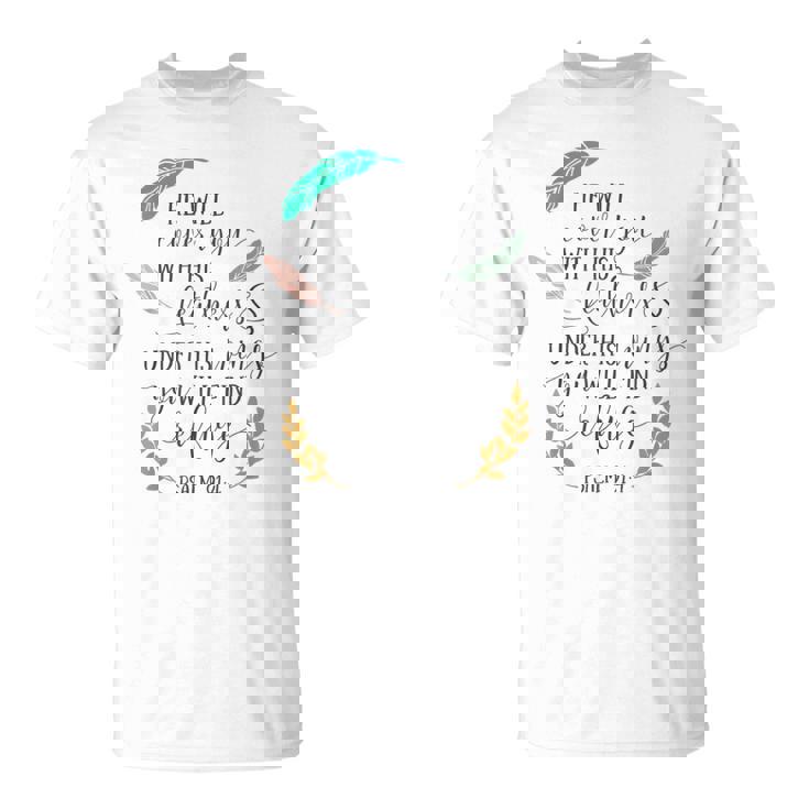 Psalm 914 Under His Wings You Will Find Refuge Unisex T-Shirt Psalm 914 Under His Wings You Will Find Refuge Unisex T-Shirt