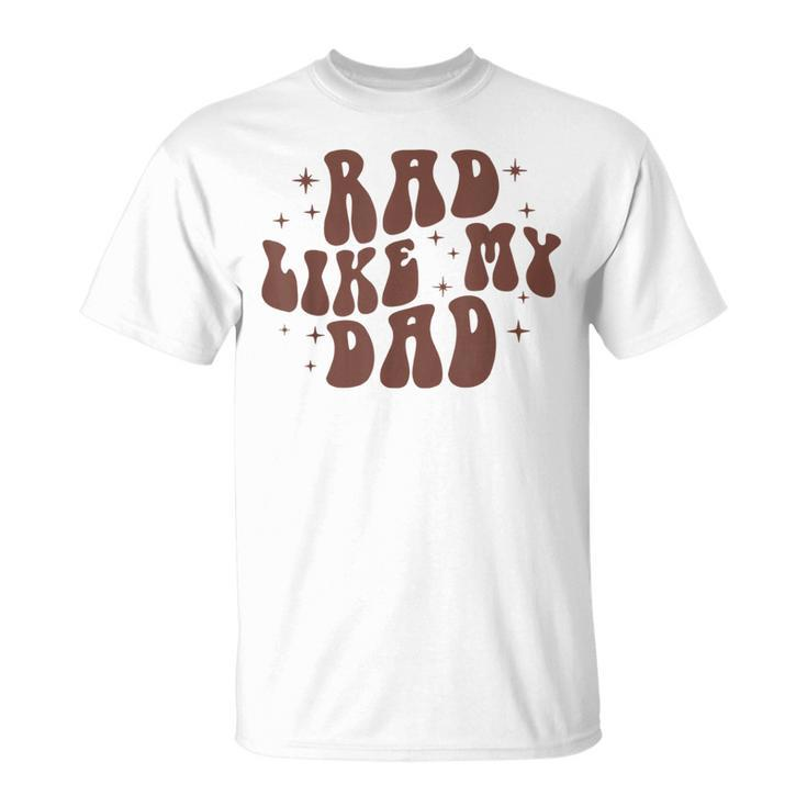Rad Like My Dad I Love My Dad Funny Retro Toddler Kids  Unisex T-Shirt