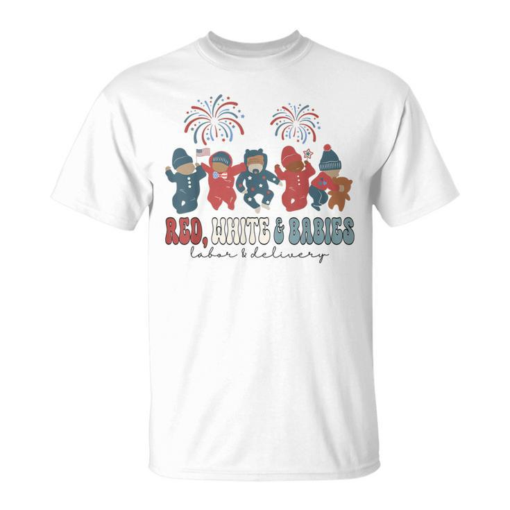 Red White And Babies Labor And Delivery Nurse 4Th Of July T-shirt