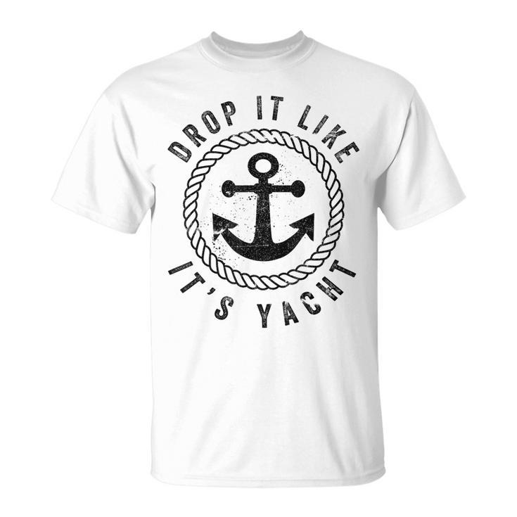 Sailing Sailor Drop It Like It's Yacht T-Shirt