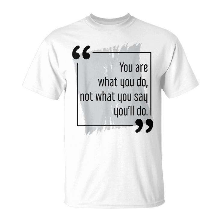 Do What You Say Motivational Goal Setting Cool Success Quote T-Shirt