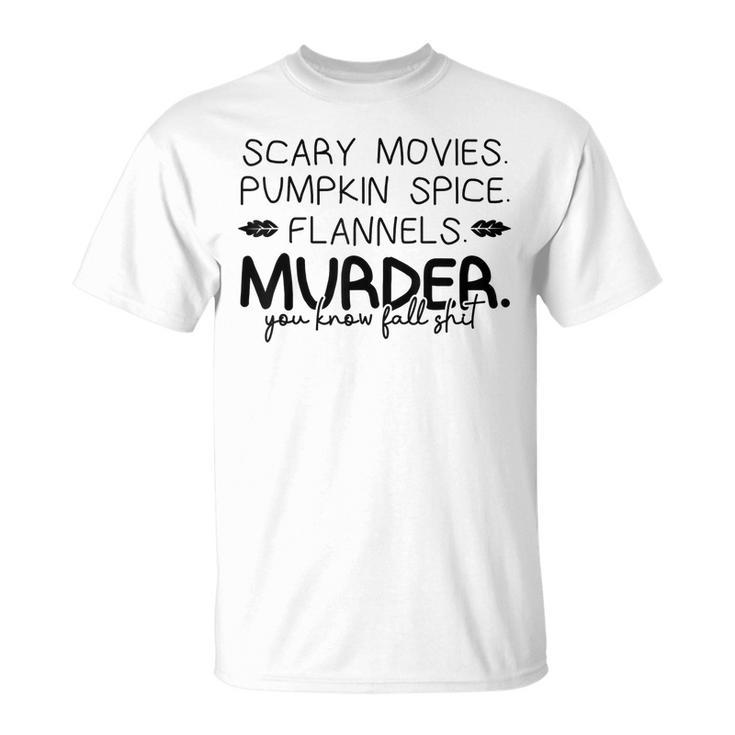 Scary Movies Pumkin Spice… Outfits For A Autumn Lover  Unisex T-Shirt