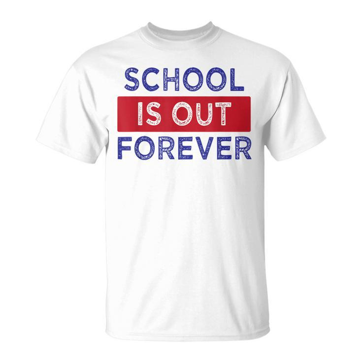 School Is Out Forever T-shirt