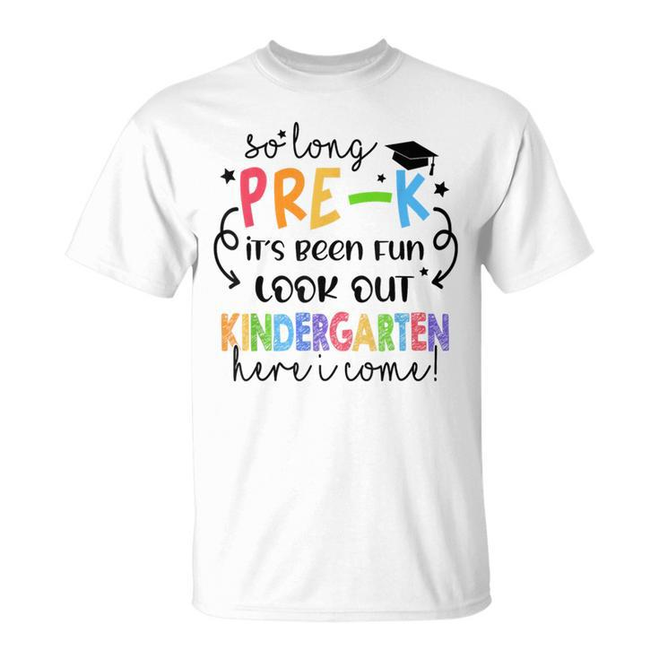 So Long Pre-K Kindergarten Here I Come Grad Back To School  Unisex T-Shirt