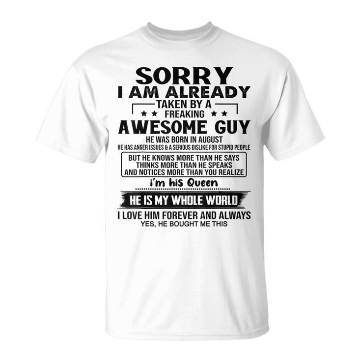 Sorry I Am Already Taken By A Freaking Awesome Guy August T-Shirt