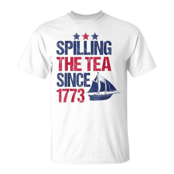 Spilling The Tea Since 1773 Patriotic Tea Party July 4Th T-Shirt