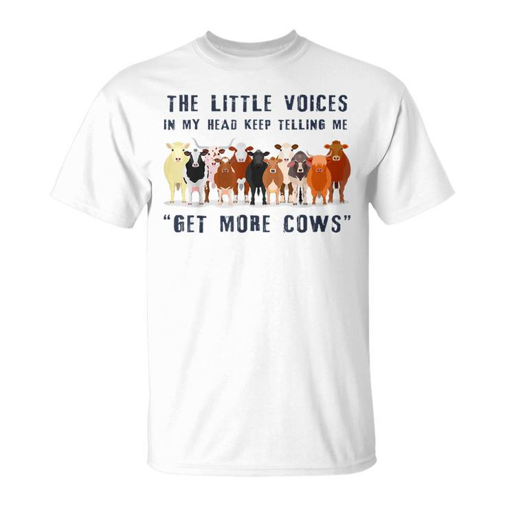 The Little Voices In My Head Keep Telling Me Get More Cows  Unisex T-Shirt