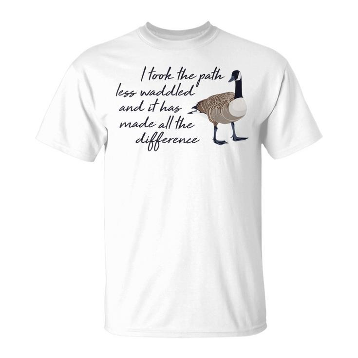 The Path Less Waddled Goose  Funny Cute Animal Gift Unisex T-Shirt