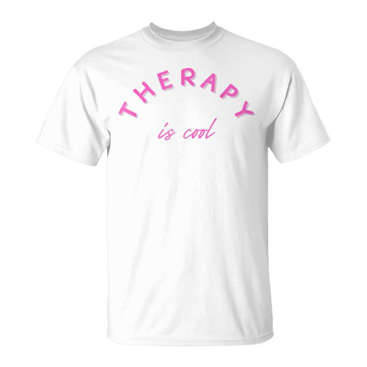 Therapy Is Cool Mental Health Matters Awareness Therapist Unisex T-Shirt
