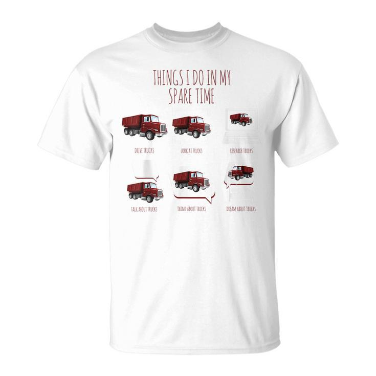 Things I Do In My Spare Time Funny Truck Drive By Trucker  Trucker Funny Gifts Unisex T-Shirt